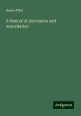A Manual of percussion and auscultation A Manual of percussion and auscultation