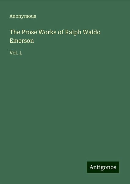 The Prose Works of Ralph Waldo Emerson