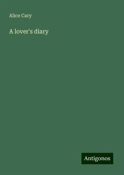 A lover's diary - Cary, Alice