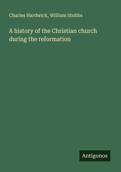 A history of the Christian church during the reformation