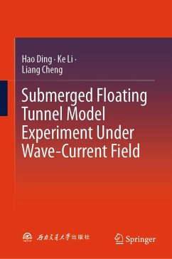 Submerged Floating Tunnel Model Experiment Under Wave-Current Field (eBook, PDF) - Ding, Hao; Li, Ke; Cheng, Liang