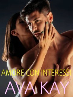 Amore con interessi (eBook, ePUB) - Kay, Ava