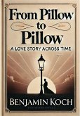 From Pillow to Pillow: A Love Story Across Time (eBook, ePUB)