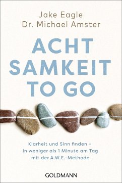 Achtsamkeit to go   (Mängelexemplar) - Eagle, Jake;Amster, Michael