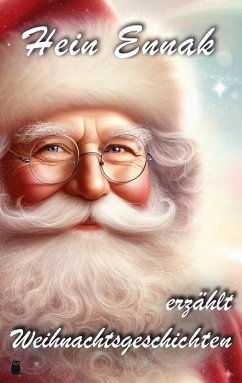 Hein Ennak erzählt Weihnachtsgeschichten (eBook, ePUB) Hein Ennak erzählt Weihnachtsgeschichten (eBook, ePUB)
