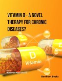 Vitamin D - A Novel Therapy for Chronic Diseases? (eBook, ePUB) Vitamin D - A Novel Therapy for Chronic Diseases? (eBook, ePUB)