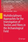 Multidisciplinary Approaches for the Investigation of Textiles and Fibres in the Archaeological Field (eBook, PDF)
