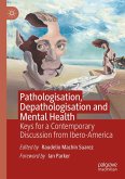 Pathologisation, Depathologisation and Mental Health (eBook, PDF) Pathologisation, Depathologisation and Mental Health (eBook, PDF)