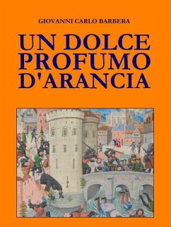 Un dolce profumo d'arancia (eBook, ePUB) - Carlo Barbera, Giovanni