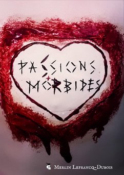 Passions Morbides (eBook, ePUB) Passions Morbides (eBook, ePUB)