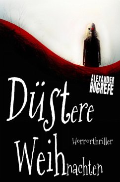 Cover Düstere Weihnachten: Horrorthriller (inkl. 3 schockierende Horror-Kurzgeschichten) (eBook, ePUB)