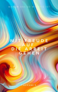 Mit Freude auf die Arbeit gehen (eBook, ePUB) - P., Fabienne