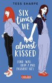 Six times we almost kissed (und was beim siebten Mal passiert ist)  (Mängelexemplar)