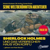 Sherlock Holmes und das Verbrecherhaus von Korfu (Seine weltberühmten Abenteuer, Folge 39) (MP3-Download) Sherlock Holmes und das Verbrecherhaus von Korfu (Seine weltberühmten Abenteuer, Folge 39) (MP3-Download)