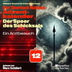 Ein Arztbesuch (Der Sherlock Holmes-Adventkalender: Der Speer des Schicksals, Folge 12) (MP3-Download) - Doyle, Sir Arthur Conan; Stewart, William K.