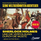 Sherlock Holmes und die Verfolgung durch die Wüste (Seine weltberühmten Abenteuer, Folge 38) (MP3-Download) Sherlock Holmes und die Verfolgung durch die Wüste (Seine weltberühmten Abenteuer, Folge 38) (MP3-Download)