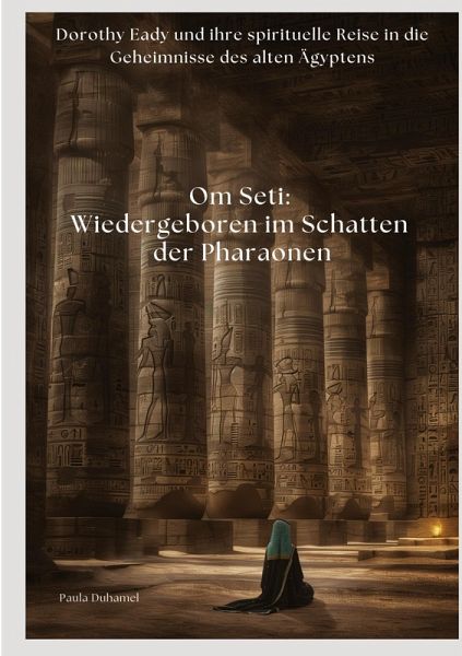 Om Seti: Wiedergeboren im Schatten der Pharaonen Om Seti: Wiedergeboren im Schatten der Pharaonen