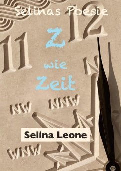 Selinas Poesie Z wie Zeit(alter), Hier & Jetzt, Helden der Meere, Schöpferisch, Gärtnerfreuden - Leone, Selina