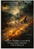 Nahum's Prophecy Unveiled: Divine Justice and the Fall of Nineveh Nahum's Prophecy Unveiled: Divine Justice and the Fall of Nineveh