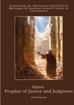 Amos: Prophet of Justice and Judgment - Hammond, John