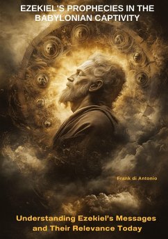 Ezekiel's Prophecies in the Babylonian Captivity - di Antonio, Frank