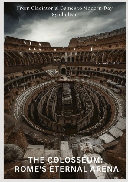 The Colosseum: Rome's Eternal Arena
