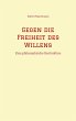 Gegen die Freiheit des Willens - Bild 1