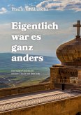 Eigentlich war es ganz anders Eigentlich war es ganz anders