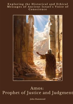 Amos: Prophet of Justice and Judgment - Hammond, John