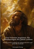 Von Visionen inspiriert: Die Offenbarungen des Jakob Lorbeer