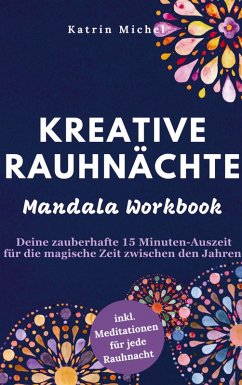Cover Kreative Rauhnächte - Mandala Workbook - Deine zauberhafte 15 Minuten-Auszeit für die magische Zeit zwischen den Jahren