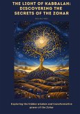 The Light of Kabbalah: Discovering the Secrets of the Zohar The Light of Kabbalah: Discovering the Secrets of the Zohar
