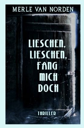 Lieschen, Lieschen, fang mich doch Lieschen, Lieschen, fang mich doch