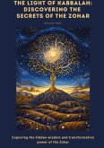 The Light of Kabbalah: Discovering the Secrets of the Zohar The Light of Kabbalah: Discovering the Secrets of the Zohar