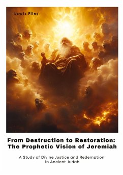 Cover From Destruction to Restoration: The Prophetic Vision of Jeremiah