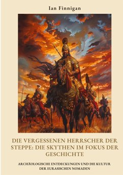 Die vergessenen Herrscher der Steppe: Die Skythen im Fokus der Geschichte Cover Die vergessenen Herrscher der Steppe: Die Skythen im Fokus der Geschichte