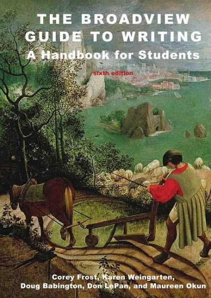 The Broadview Guide to Writing: A Handbook for Students - Sixth Edition The Broadview Guide to Writing: A Handbook for Students - Sixth Edition