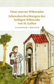 Vitae sanctae Wiboradae / Lebensbeschreibungen der heiligen Wiborada von St. Gallen Vitae sanctae Wiboradae / Lebensbeschreibungen der heiligen Wiborada von St. Gallen