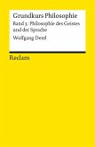 Grundkurs Philosophie. Band 3: Philosophie des Geistes und der Sprache Grundkurs Philosophie. Band 3: Philosophie des Geistes und der Sprache