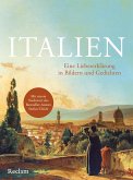 Italien. Eine Liebeserklärung in Bildern und Gedichten Italien. Eine Liebeserklärung in Bildern und Gedichten