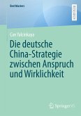 Die deutsche China-Strategie zwischen Anspruch und Wirklichkeit Die deutsche China-Strategie zwischen Anspruch und Wirklichkeit