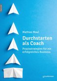 Durchstarten als Coach Durchstarten als Coach