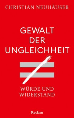 Gewalt der Ungleichheit. Würde und Widerstand - Neuhäuser, Christian