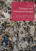 Triumph and Trauma of Images Triumph and Trauma of Images