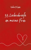 33 Liebesbriefe an meine Frau 33 Liebesbriefe an meine Frau