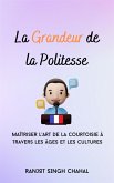 La Grandeur de la Politesse (eBook, ePUB) La Grandeur de la Politesse (eBook, ePUB)