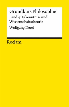 Grundkurs Philosophie. Band 4: Erkenntnis- und Wissenschaftstheorie - Detel, Wolfgang