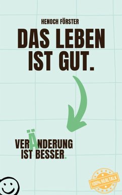 Cover Das Leben ist gut. Veränderung ist besser.