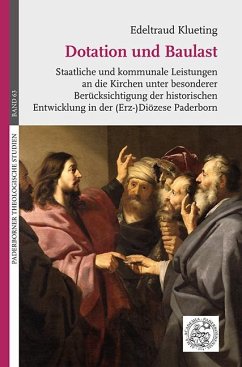 Cover Dotation und Baulast. Staatliche und kommunale Leistungen an die Kirchen unter besonderer Berücksichtigung der historischen Entwicklung in der (Erz-)Diözese Paderborn