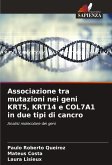 Associazione tra mutazioni nei geni KRT5, KRT14 e COL7A1 in due tipi di cancro Associazione tra mutazioni nei geni KRT5, KRT14 e COL7A1 in due tipi di cancro